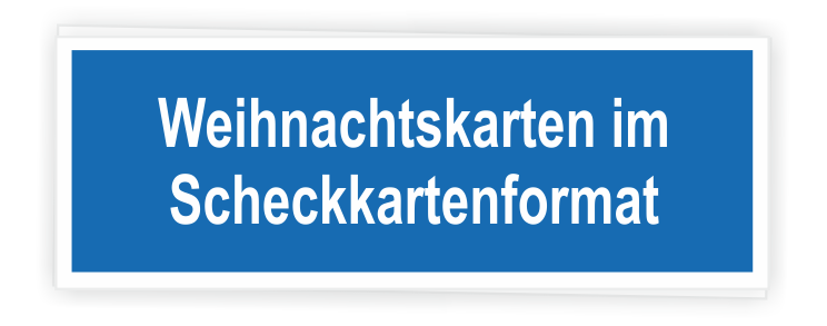 Weihnachtskarten im Scheckkartenformat Weihnachtskarten im Scheckkartenformat